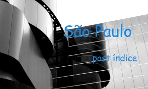 Dicas de São Paulo – guia virtual para sua viagem [post índice]